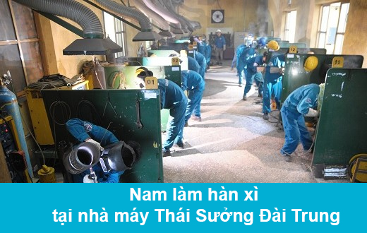 Tuyển 12 nam làm hàn xì tại nhà máy Thái Sưởng Đài Trung