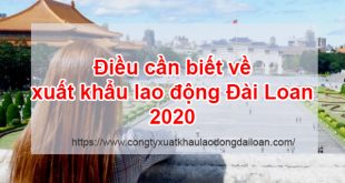 Điều cần biết về xuất khẩu lao động Đài Loan 2020